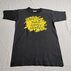 Artists make lousy slaves t shirt Size Small